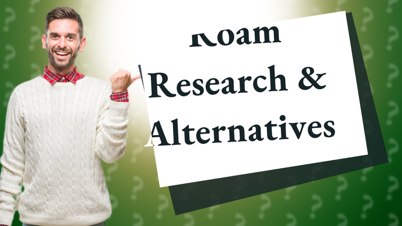 Roam Research & Alternatives