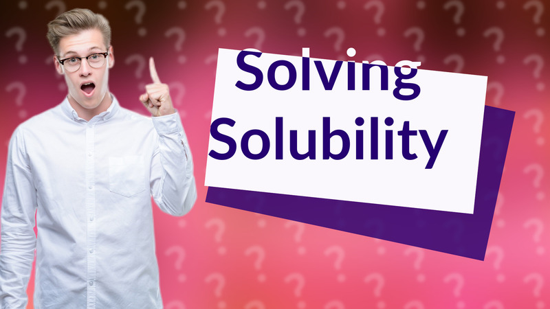 Solving Solubility