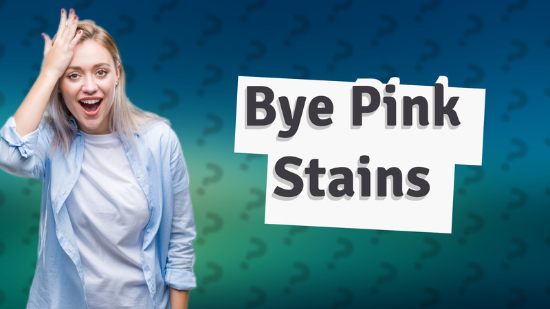Bye Pink Stains