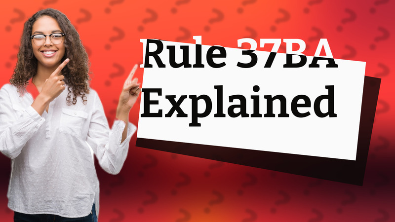 Rule 37BA Explained