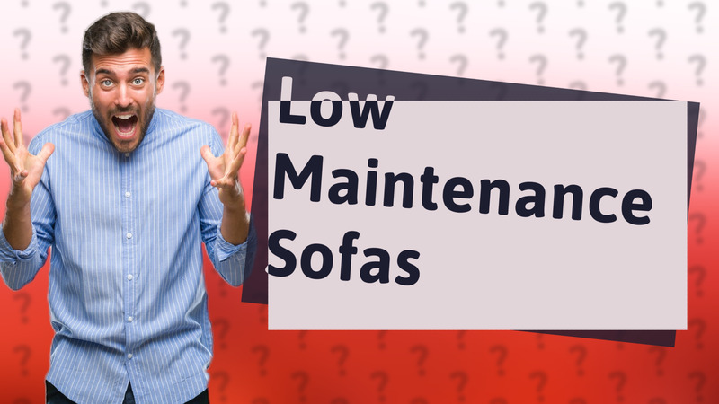 Low Maintenance Sofas
