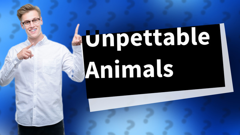 Unpettable Animals