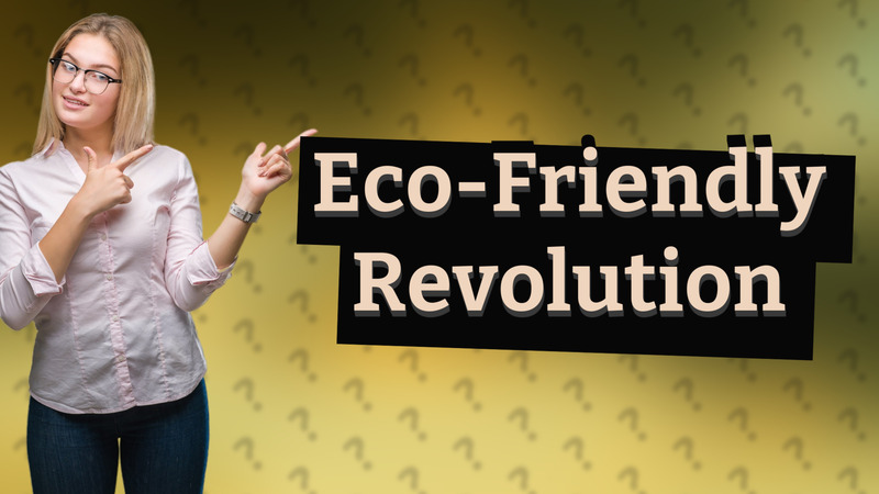 Eco-Friendly Revolution
