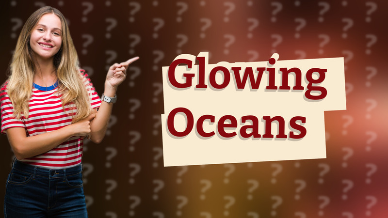Glowing Oceans