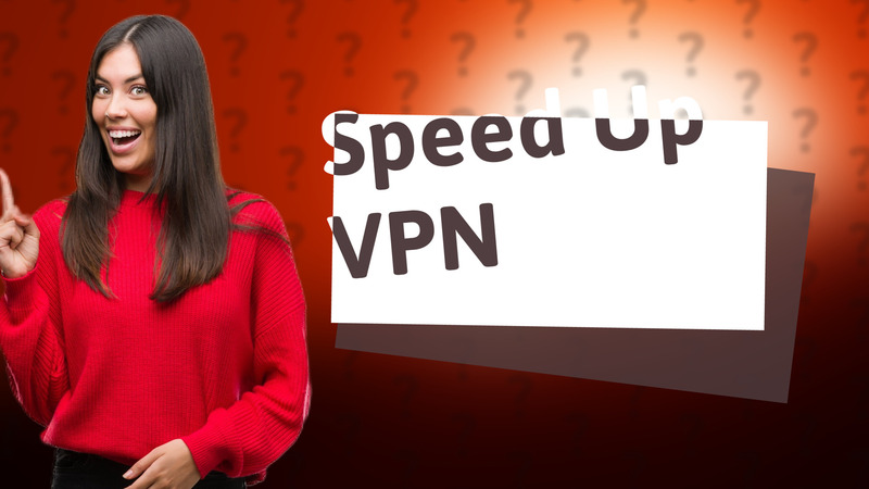 Speed Up VPN
