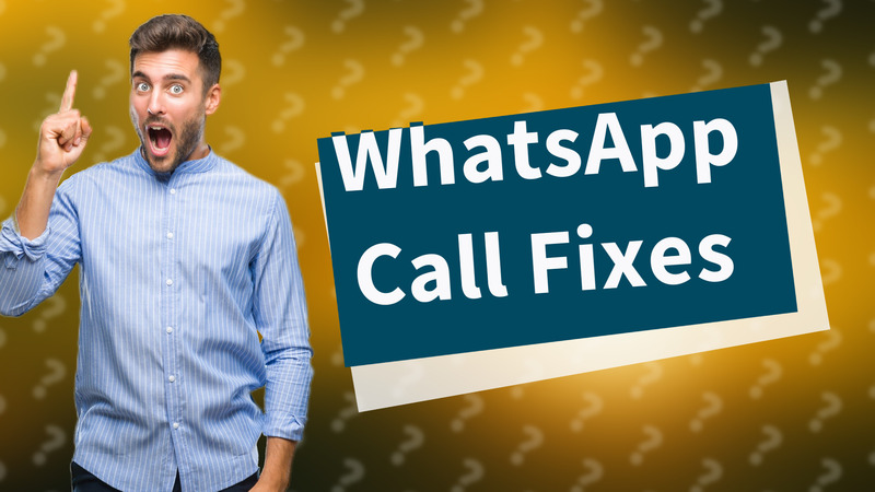 WhatsApp Call Fixes
