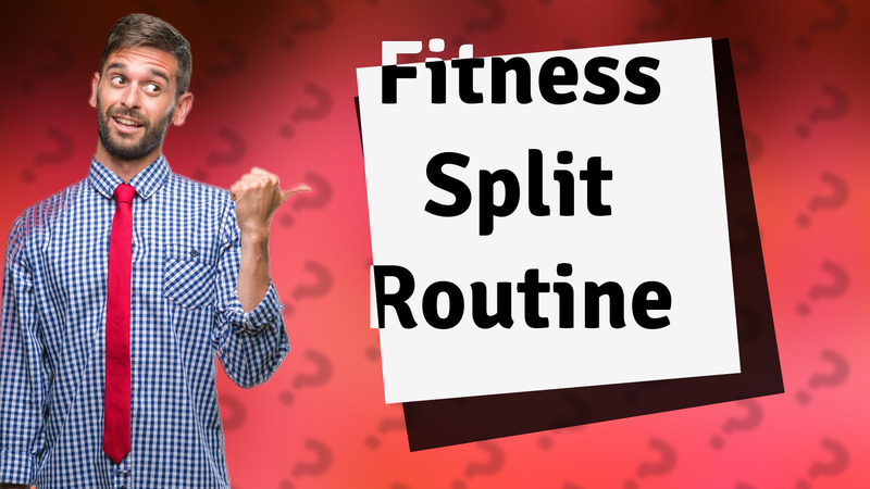 Fitness Split Routine