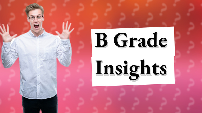 B Grade Insights