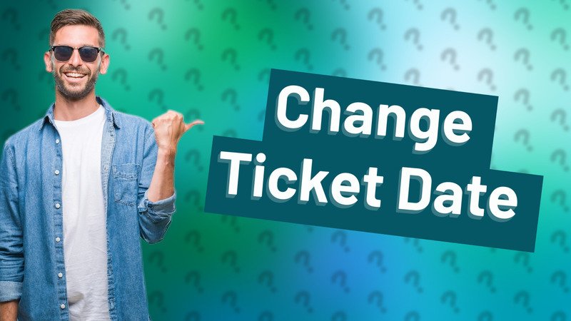 Change Ticket Date