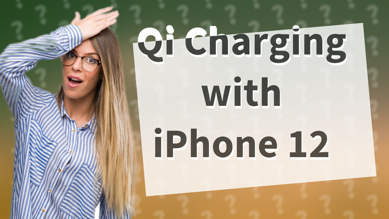 Qi Charging with iPhone 12