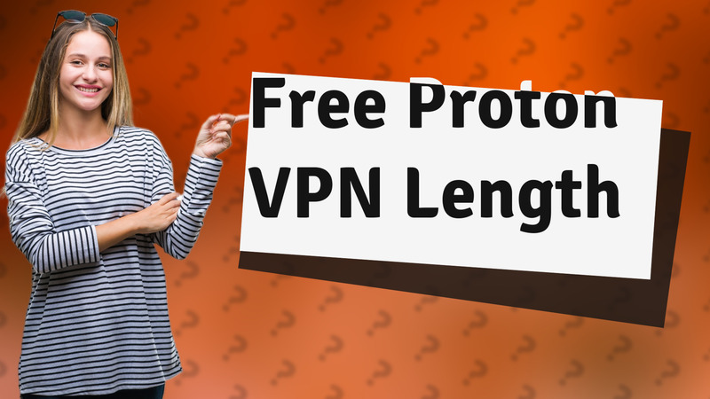Free Proton VPN Length