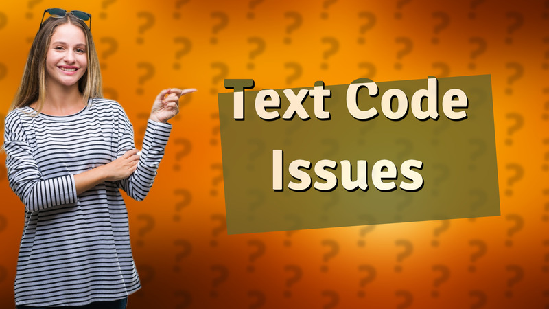 Text Code Issues