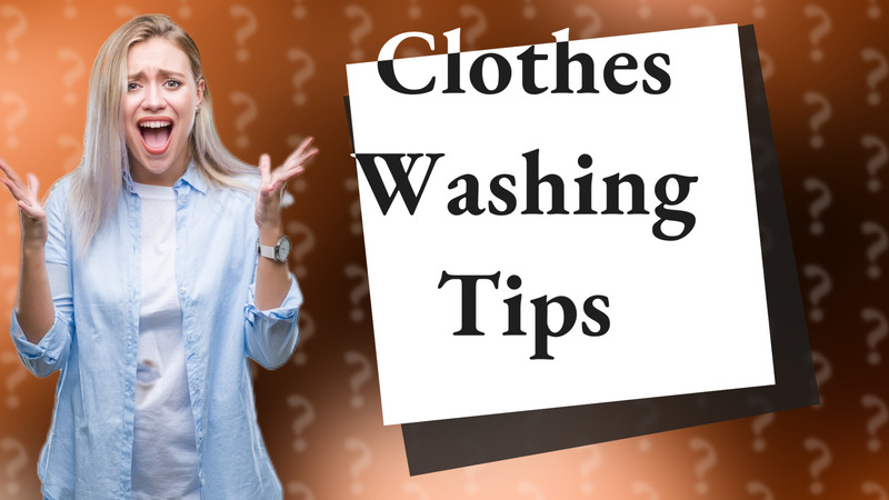 Clothes Washing Tips