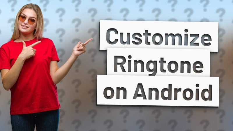 Customize Ringtone on Android