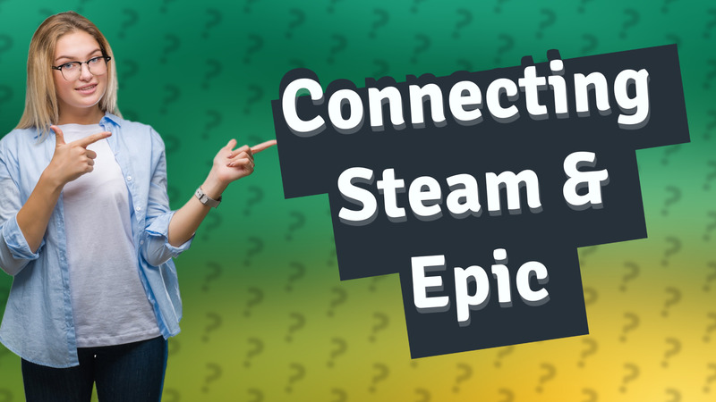 Connecting Steam & Epic