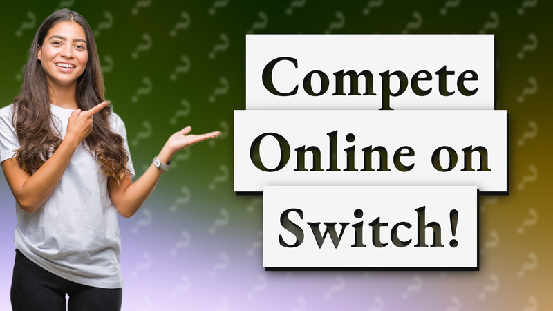 Compete Online on Switch!
