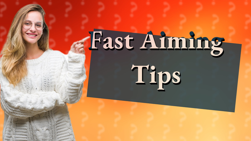 Fast Aiming Tips