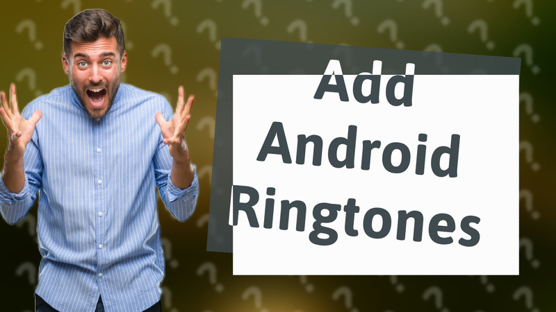 Add Android Ringtones