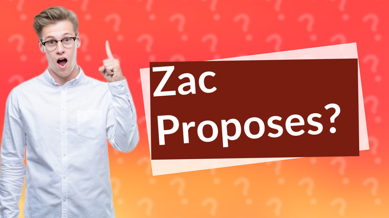 Zac Proposes?