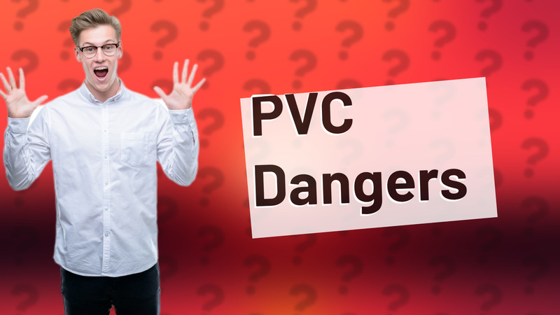 PVC Dangers