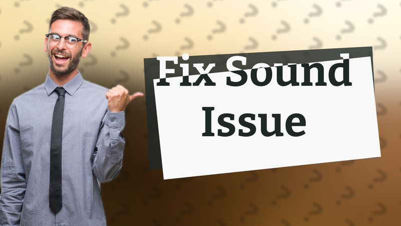 Fix Sound Issue