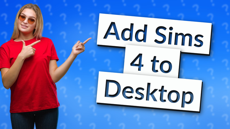 Add Sims 4 to Desktop