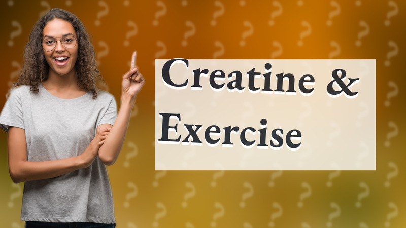 Creatine & Exercise