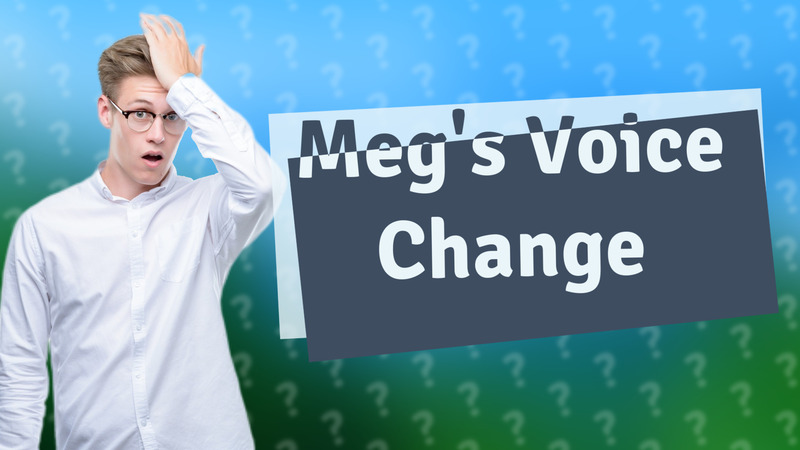 Meg's Voice Change