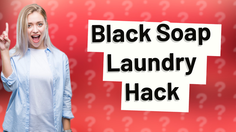 Black Soap Laundry Hack