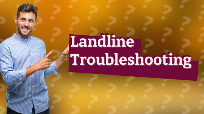 Landline Troubleshooting
