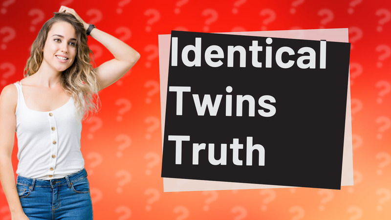 Identical Twins Truth