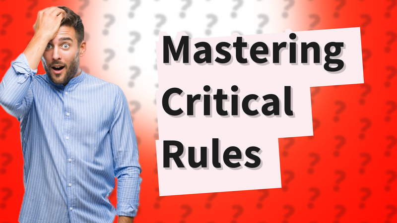 Mastering Critical Rules