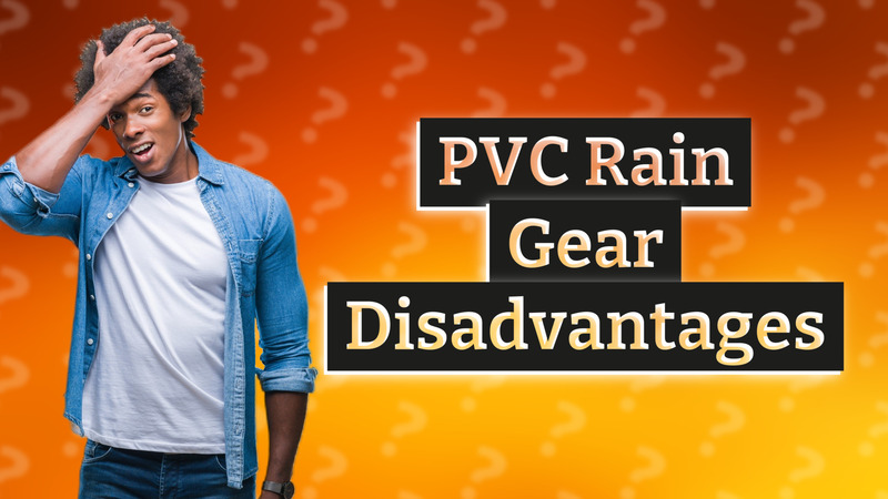 PVC Rain Gear Disadvantages