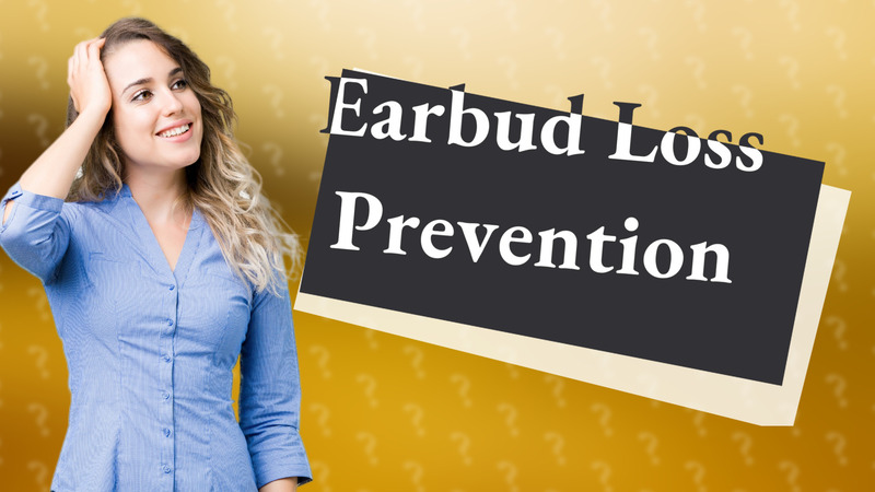 Earbud Loss Prevention