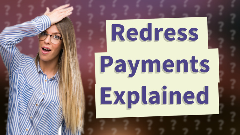 Redress Payments Explained