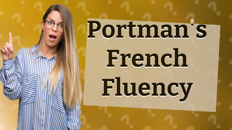 Portman's French Fluency