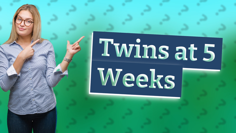 Twins at 5 Weeks
