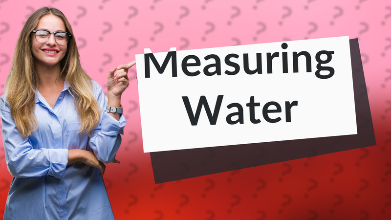 Measuring Water