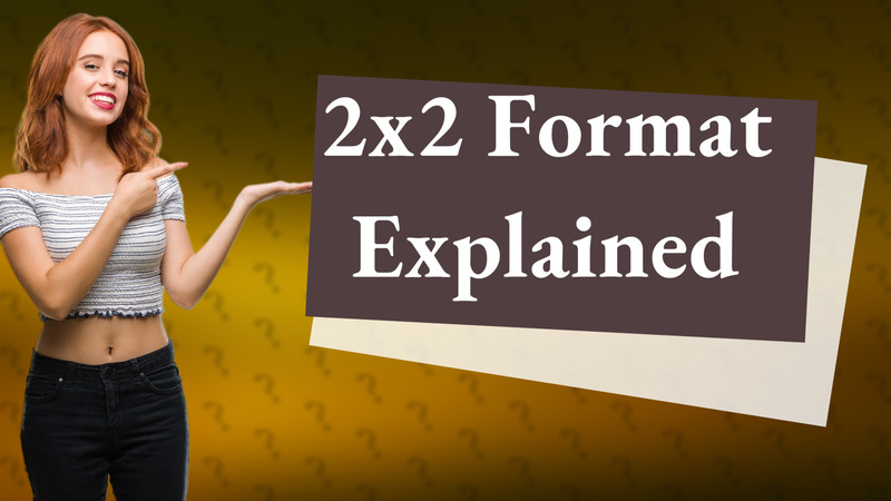 2x2 Format Explained