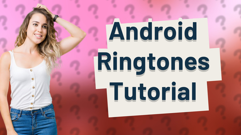 Android Ringtones Tutorial
