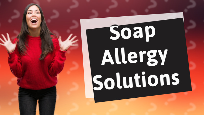 Soap Allergy Solutions
