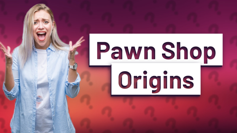 Pawn Shop Origins