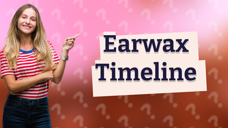 Earwax Timeline