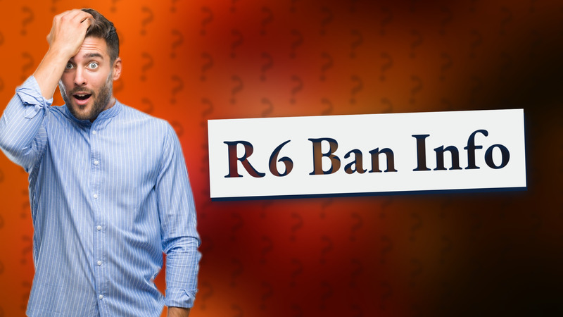 R6 Ban Info