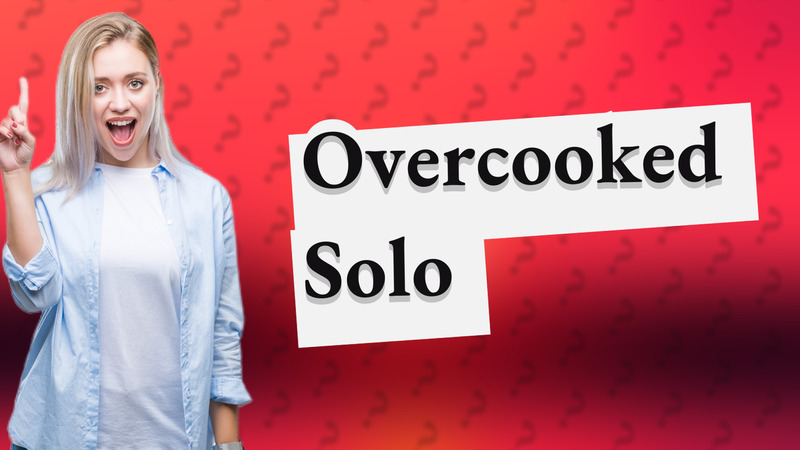 Overcooked Solo