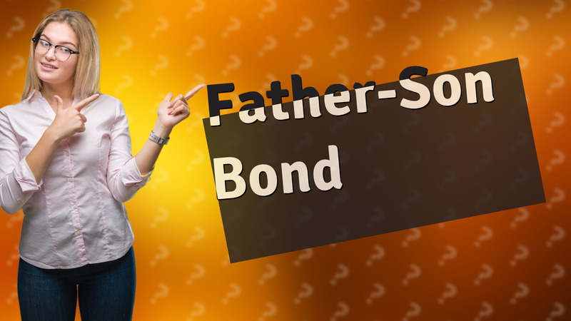 Father-Son Bond