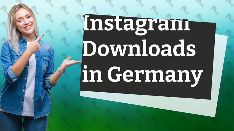 Instagram Downloads in Germany
