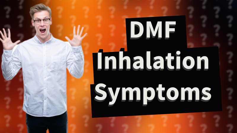 DMF Inhalation Symptoms