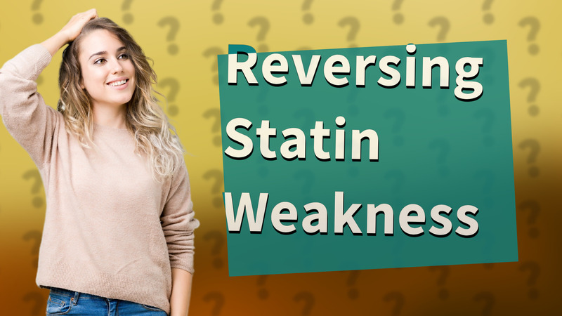 Reversing Statin Weakness