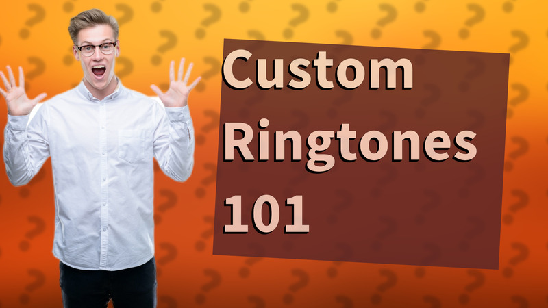 Custom Ringtones 101